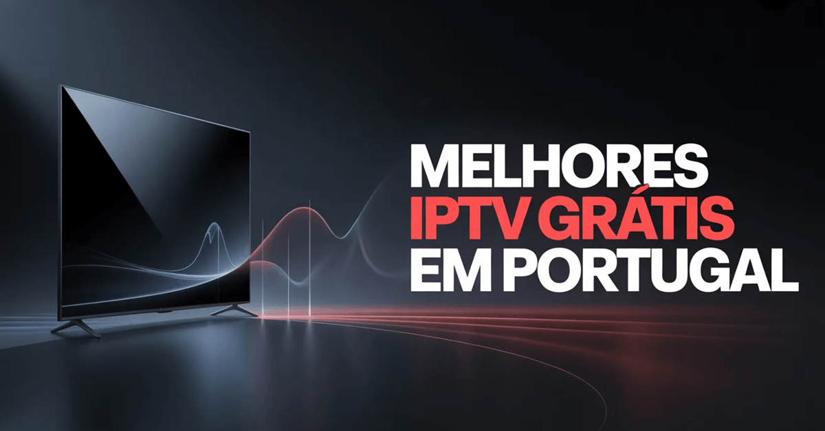 7 Melhores IPTV Grátis em Portugal (Análise 2026)