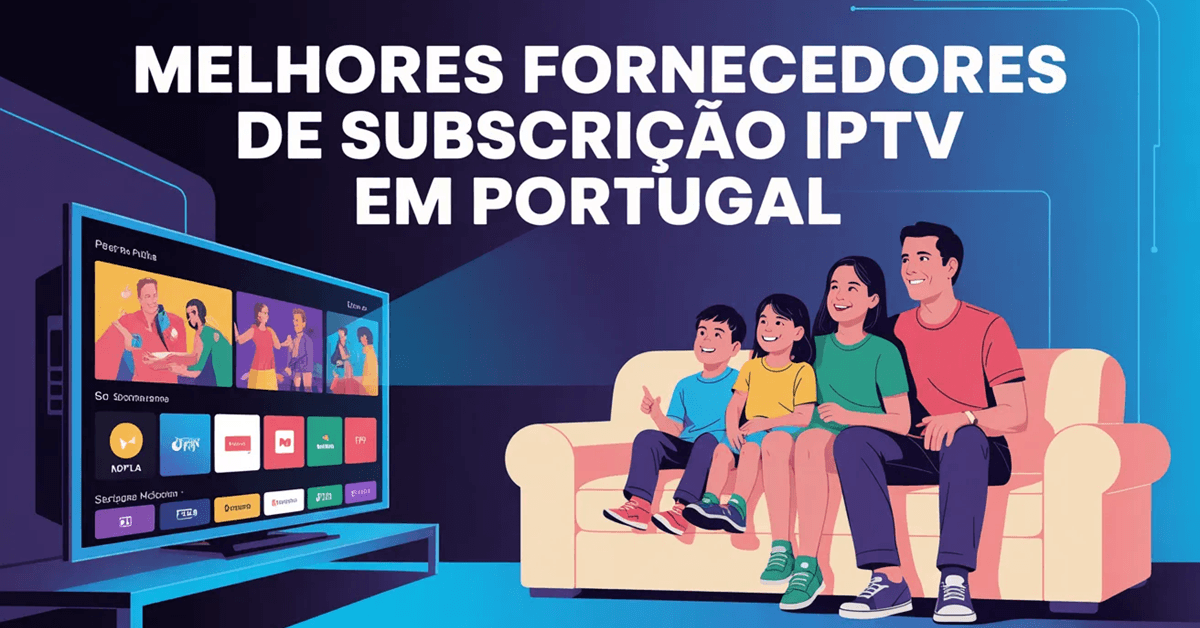 5 Melhores Fornecedores de Subscrição IPTV em Portugal (2026)
