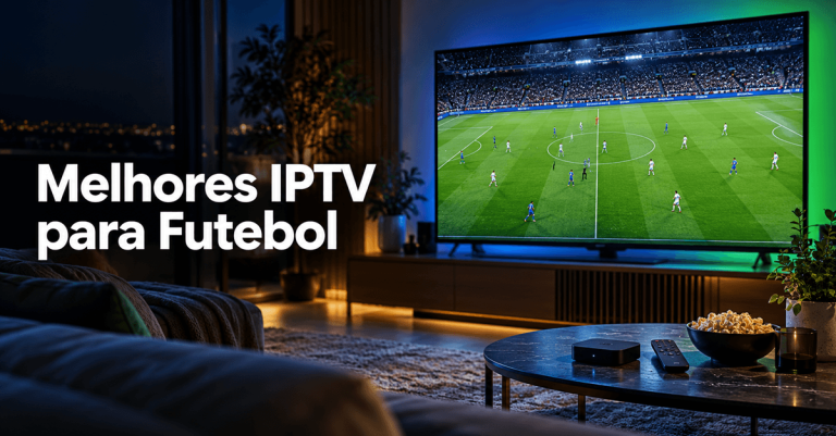 Melhores Serviços IPTV para Futebol